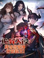Strange Invasion, I Took Over the God of Death and Counterattacked to Become the King - Action, Fantasy, Shounen, Manhua